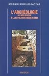 Archéologie : Du néolithique à la révolution industrielle