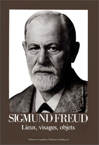 Sigmund Freud - Lieux, visages, objets - Ernst Freud