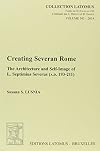 Creating Severan Rome: The Architecture and Self-Image of L. Septimius Severus (A.D. 193-211) (Collection Latomus)