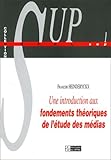 Une Introduction Aux Fondements Thoriques De Ltude Des Mdias 2e Dition