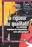 La Rigueur Du Qualitatif : Les Contraintes Empiriques De L'interpr%C3%A9tation Socio Anthropologique