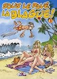 Sous Le Pav%C3%A9, La Blague !, Tome 3 :
