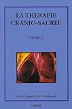 La Th%C3%A9rapie Cranio Sacr%C3%A9e, Tome 1