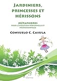 Jardiniers Princesses Et Hrissons Mtaphores Pour Lvolution Personnelle Et Professionnelle