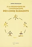 A La Dcouverte De Lacupuncture Des Cinq Lments