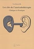 Les Cl%C3%A9s De L'auriculoth%C3%A9rapie : Clinique Et Pratique