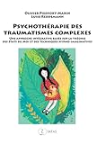 Psychoth%C3%A9rapie Des Traumatismes Complexes : Une Approche Int%C3%A9grative Bas%C3%A9e Sur La Th%C3%A9orie Des %C3%A9tats Du Moi Et Des Techniques Hypno Imaginatives