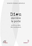 Dieu Derri%C3%A8re La Porte : La Foi Au Del%C3%A0 Des Confessions