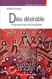 Dieu D%C3%A9sirable : Proposition De La Foi Et Initiation