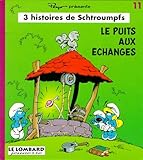 3 Histoires De Schtroumpfs Tome 11 Le Puits Aux Changes