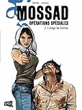 Mossad Op%C3%A9rations Sp%C3%A9ciales, Tome 2 : L'otage De Damas