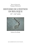 Histoire De L'%C3%A9dition En Belgique : Xve   Xxie Si%C3%A8cles