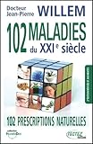 102 Maladies Du Xxi Sicle 102 Prescriptions Naturelles