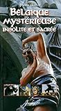 Belgique Mystrieuse Insolite Et Sacre