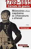 Tmoignage Memoires Dun Capitaine De Chasseurs A Cheval 17991815