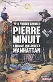 Pierre Minuit   L'homme Qui Acheta Manhattan