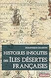 Histoires Insolites Des Les Dsertes Franaises