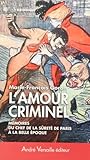 Lamour Criminel Les Mmoires Du Chef De La Sret De Paris La Belle Epoque