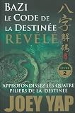 Bazi Le Code De La Destine Rvl Approfondissez Les Quatre Piliers De La Destine T2