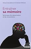 Entra%C3%AEner Sa M%C3%A9moire : Techniques De M%C3%A9morisation Et De Concentration