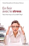 En Finir Avec Le Stress (ne 2012): Vous Tirez Trop Sur La Corde 