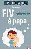 Fiv Papa Le Parcours Drle Et Rocambolesque Dun Homme Pour Devenir Pre