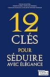 12 Cl%C3%A9s Pour S%C3%A9duire Avec %C3%A9l%C3%A9gance