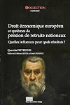 Droit économique européen et systèmes de pension de retraite nationaux. Quelles influences pour quels résultats?