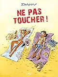 Les Blagues De Dany T01: Ne Pas Toucher!