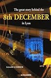 The Great Story Behind The 8th December In Lyon Edition En Langue Anglaise