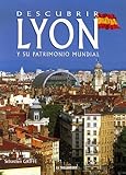 Descubrir Lyon Y Su Patrimonio Mundial Edition En Langue Espagnole