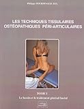 Les Techniques Tissulaires Ostopathiques Priarticulaires Tome 1 Le Bassin Et Le Traitement Gnral Fascial