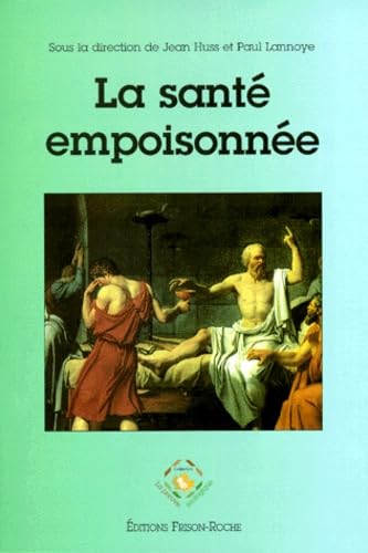 La sant&eacute; empoisonn&eacute;e. Faits et arguments en faveur d'une m&eacute;d