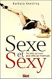 Sexe Et Sexy : Par Celles Qui Osent, Pour Celles Qui N'osent Pas