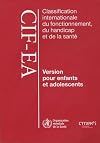 Classification internationale du fonctionnement, du handicap et de la santé : version pour enfants et adolescents (CIF-EA)