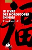 Le Livre Des Horoscopes Chinois