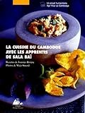 La Cuisine Du Cambodge : Avec Les Apprentis De Sala Ba%C3%AF