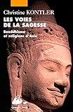 Les Voies De La Sagesse Bouddhisme Et Religions Dasie