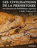 Les Civilisations De La Prhistoire Les Chasseurs Du Palolithique Suprieur 40 000 10 000 Av Jc