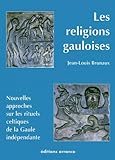 Les Religions Gauloises (ve Ier Si%C3%A8cles Avant J C) Nouvelles Approches Sur Les Rituels Celtiques De La Gaule Ind%C3%A9pendante