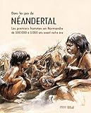Sur Les Traces De N%C3%A9andertal: Les Premiers Hommes En Normandie De 500000 %C3%A0 5000 Avant Notre %C3%A8re