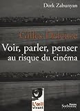 Gilles Deleuze : Voir, Parler, Penser Au Risque Du Cin%C3%A9ma