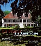 La France En Amrique Hritage Architectural De La Colonisation La Naissance Dune Nation