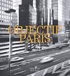 Objectif Paris. Images de la Ville a Travers Cinq Collections Photographiques Parisiennes