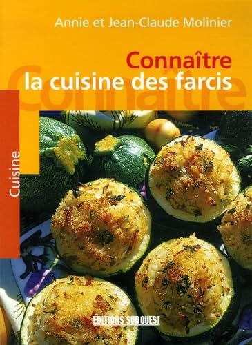 La cuisine des farcis - Farces et panades Annie Molinier