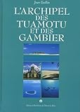 Larchipel Des Tuamotu Et Des Gambiers