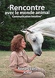 Rencontre Avec Le Monde Animal : Communication Intuitive