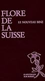 Flore De La Suisse Et Des Territoires Limitrophes. Le Nouveau Binz