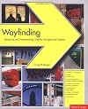 Wayfinding: Designing and Implementing Graphic Navigational Systems