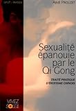 Sexualit%C3%A9 %C3%A9panouie Par Le Qi Gong : Trait%C3%A9 Pratique D'%C3%A9rotisme Chinois